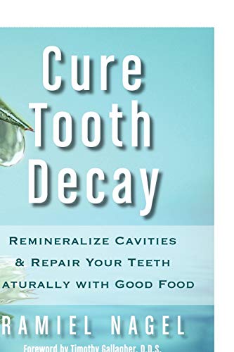 Cure Tooth Decay Remineralize Cavities And Repair Your Teeth Naturally With Goo [Paperback]