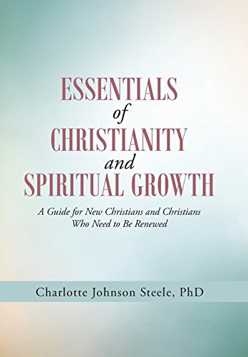 Essentials Of Christianity And Spiritual Growth A Guide For New Christians And  [Hardcover]