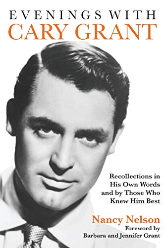 Evenings with Cary Grant Recollections in His Own Words and by Those Who Knew H [Paperback]