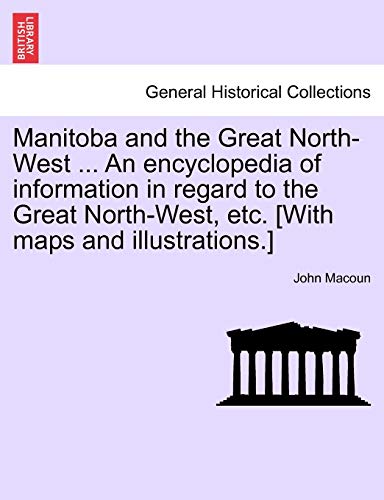 Manitoba And The Great North-West ... An Encyclopedia Of Information In Regard T [Paperback]