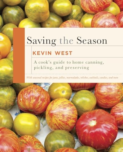 Saving the Season A Cook's Guide to Home Canning, Pickling, and Preserving A C [Hardcover]