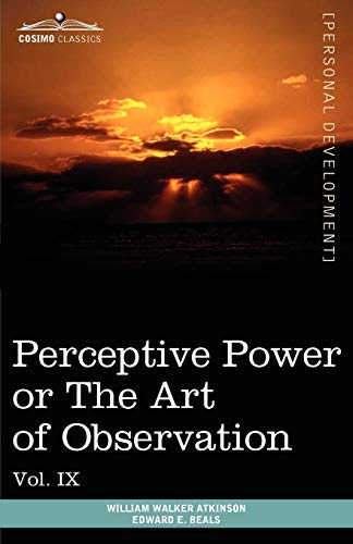 Personal Power Books (in 12 Volumes), Vol. Ix Perceptive Power Or The Art Of Ob [Paperback]