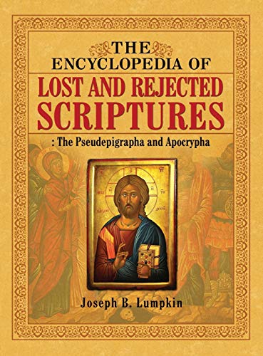 The Encyclopedia Of Lost And Rejected Scriptures The Pseudepigrapha And Apocryp [Hardcover]