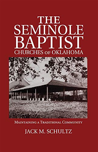The Seminole Baptist Churches Of Oklahoma Maintaining A Traditional Community ( [Paperback]