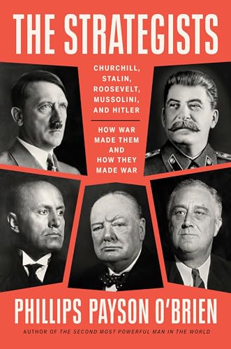 The Strategists Churchill, Stalin, Roosevelt, Mussolini, and Hitler--How War Ma [Hardcover]