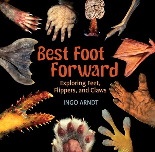 Best Foot Forward Exploring Feet, Flippers, and Claws [Paperback]