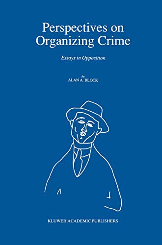 Perspectives on Organizing Crime: Essays in Opposition [Hardcover]