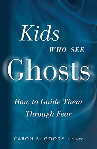 Kids Who See Ghosts How To Guide Them Through Fear [Paperback]