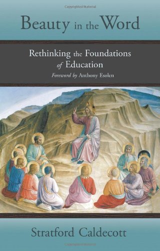 Beauty In The Word Rethinking The Foundations Of Education [Paperback]
