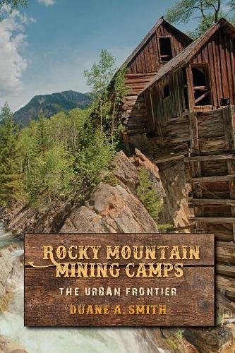 Rocky Mountain Mining Camps The Urban Frontier [Paperback]