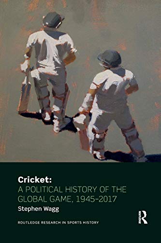 Cricket A Political History of the Global Game, 1945-2017 [Paperback]