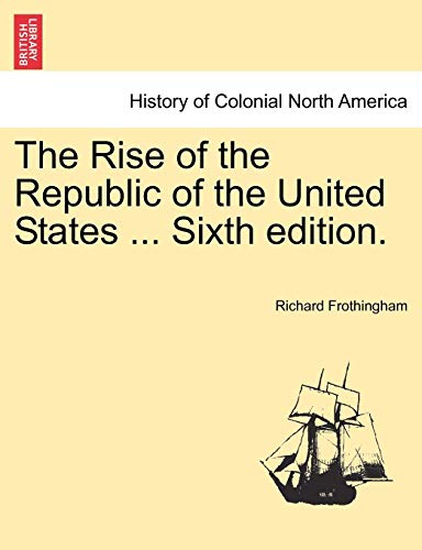 The Rise Of The Republic Of The United States ... Sixth Edition. [Paperback]
