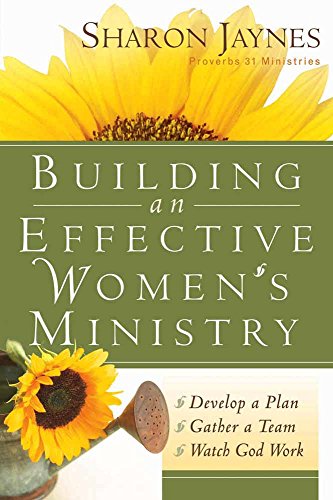 Building An Effective Women's Ministry *develop A Plan *gather A Team * Watch G [Paperback]