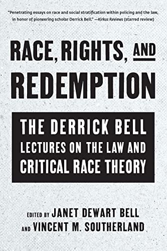 Race, Rights, and Redemption The Derrick Bell Lectures on the Law and Critical  [Paperback]
