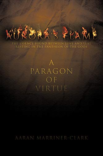 Aurora's Flame  The Essence Found Between Love and Lust Resting in the Pantheon [Paperback]
