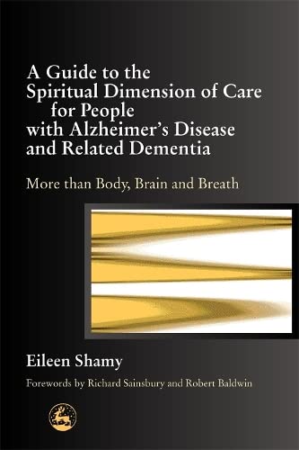 Guide to the Spiritual Dimension of Care for People with Alzheimer&aposs Diseas [Paperback]