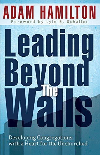 Leading Beyond The Walls Developing Congregations With A Heart For The Unchurch [Paperback]
