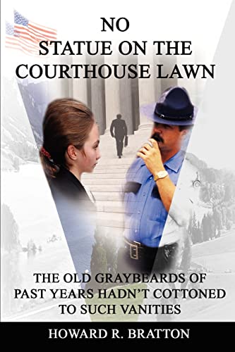 No Statue on the Courthouse Lawn  The Old Graybeards of Past Years Hadn't Cotto [Paperback]