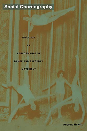 Social Choreography Ideology As Performance In Dance And Everyday Movement (pos [Paperback]