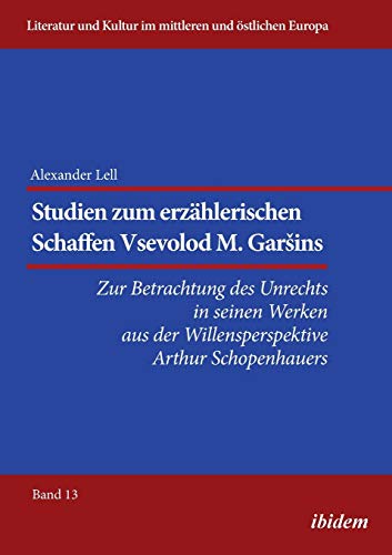 Studien Zum Erzhlerischen Schaffen Vsevolod M. Garsins . Zur Betrachtung des Un [Paperback]