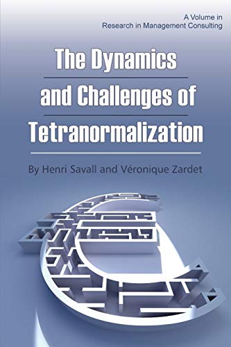 The Dynamics And Challenges Of Tetranormalization (research In Management Consul [Paperback]