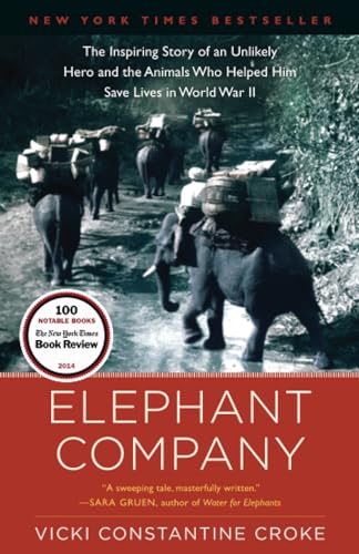 Elephant Company The Inspiring Story of an Unlikely Hero and the Animals Who He [Paperback]