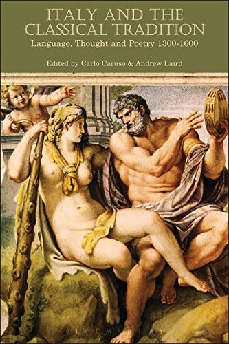 Italy and the Classical Tradition Language, Thought and Poetry 1300-1600 [Hardcover]