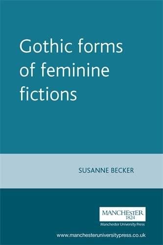 Gothic forms of feminine fictions [Paperback]