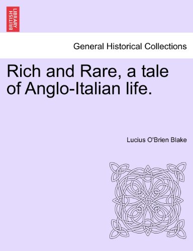 Rich and Rare, a Tale of Anglo-Italian Life [Paperback]