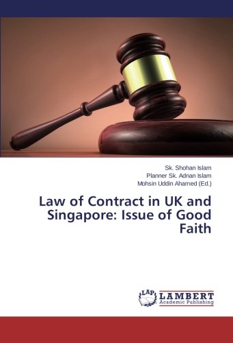 Law Of Contract In Uk And Singapore Issue Of Good Faith [Paperback]