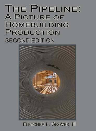 The Pipeline A Picture Of Homebuilding Production - Second Edition [Hardcover]