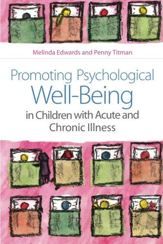Promoting Psychological Well-Being In Children With Acute And Chronic Illness [Paperback]