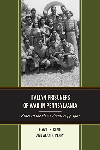 Italian Prisoners of War in Pennsylvania Allies on the Home Front, 19441945 [Paperback]