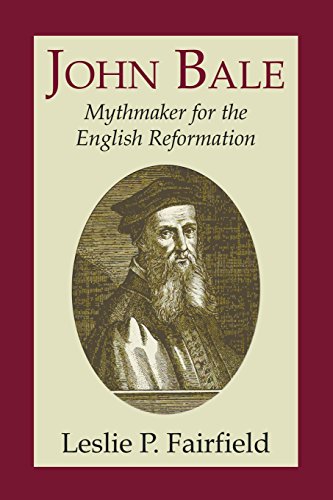 John Bale, Mythmaker for the English Reformation [Paperback]