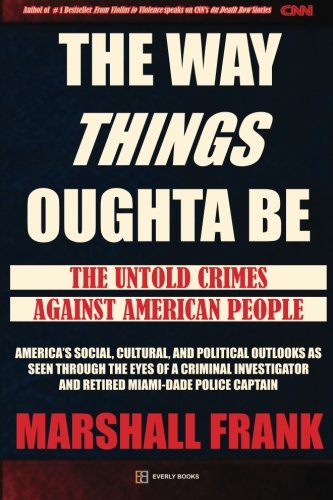 The Way Things Oughta Be The Untold Crimes Against American People [Paperback]