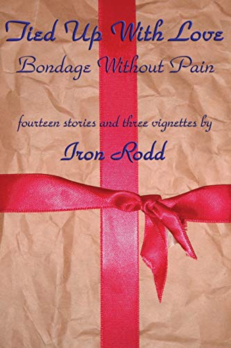 Tied up with Love  Bondage Without Pain [Paperback]