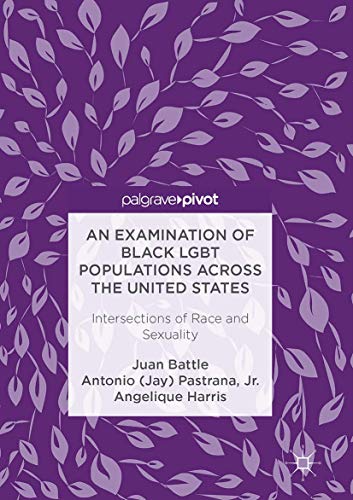An Examination of Black LGBT Populations Across the United States Intersections [Hardcover]