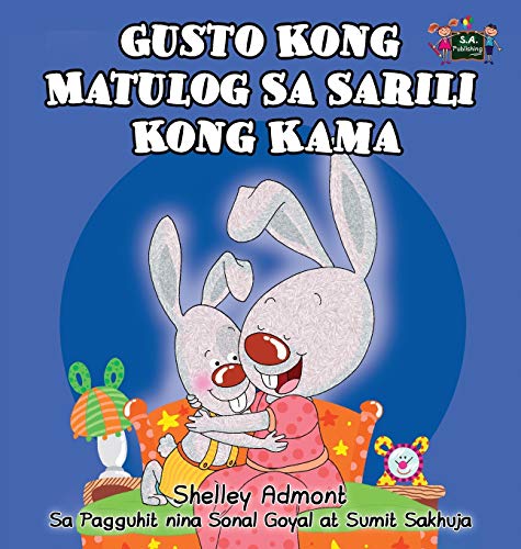 Gusto Kong Matulog Sa Sarili Kong Kama I Love To Sleep In My Own Bed (tagalog E [Hardcover]
