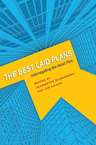 The Best Laid Plans Interrogating The Heist Film (contemporary Approaches To Fi [Paperback]