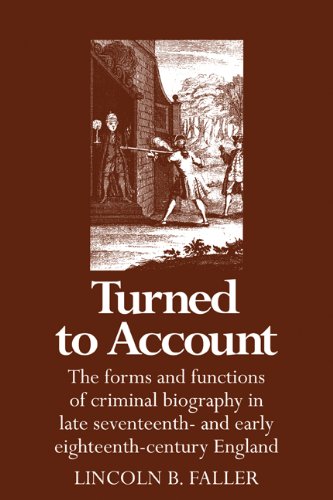 Turned to Account The Forms and Functions of Criminal Biography in Late Sevente [Paperback]