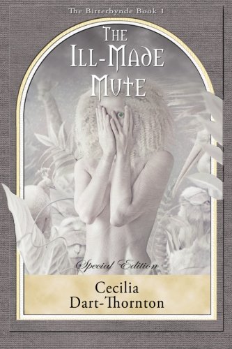 The Ill-Made Mute - Special Edition (the Bitterbynde Trilogy) (volume 1) [Paperback]