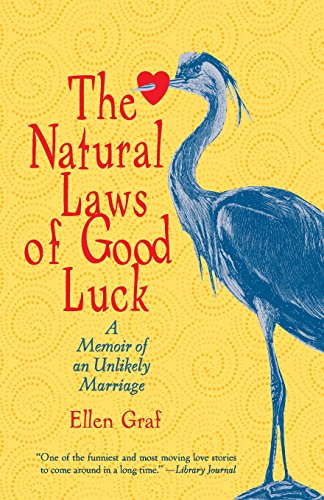 The Natural Laws of Good Luck A Memoir of an Unlikely Marriage [Paperback]