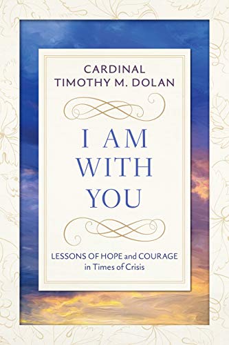 I Am with You  Lessons of Hope and Courage in Times of Crisis [Paperback]