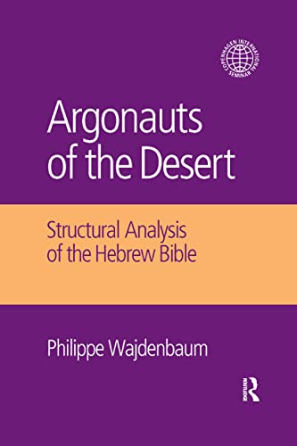 Argonauts of the Desert Structural Analysis of the Hebrew Bible [Paperback]
