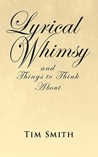 Lyrical Whimsy And Things To Think About [Paperback]