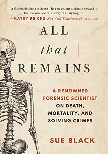 All That Remains A Renowned Forensic Scientist on Death, Mortality, and Solving [Hardcover]