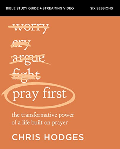 Pray First Bible Study Guide plus Streaming Video The Transformative Power of a [Paperback]