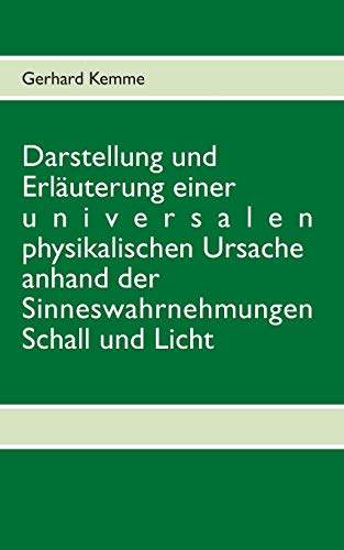 Darstellung und Erluterung Einer Universalen Physikalischen Ursache Anhand der  [Paperback]