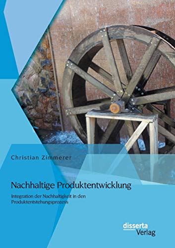 Nachhaltige Produktentwicklung Integration Der Nachhaltigkeit In Den Produktent [Paperback]