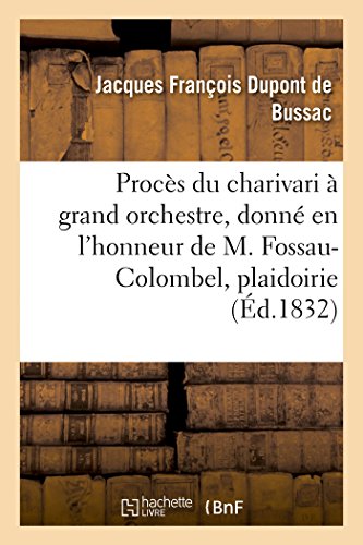 Procs du Charivari  Grand Orchestre, Donn en l'Honneur de M. Fossau-Colombel, [Paperback]